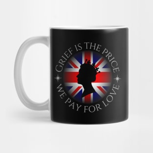 Grief is the price we pay for love Mug